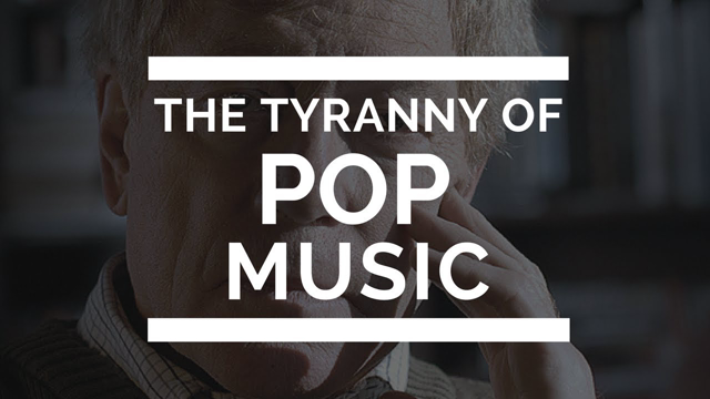 The Tyranny Of Pop Music | Roger Scruton