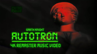 Garth Knight - AutoTron | 4K Remaster Music Video