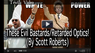 These Evil Bastards/Retarded Optics! (By Scott Roberts) Published January 1st, 2022
