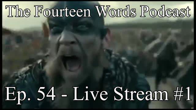 The Fourteen Words Podcast EP. 54 - 12JAN2022 Livestream #1
