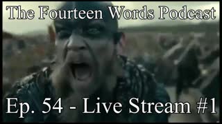 The Fourteen Words Podcast EP. 54 - 12JAN2022 Livestream #1