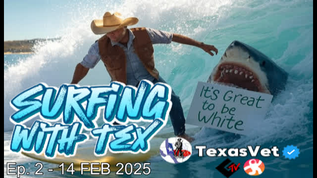 Surfing with Tex Ep. 2 - 14 FEB 2025