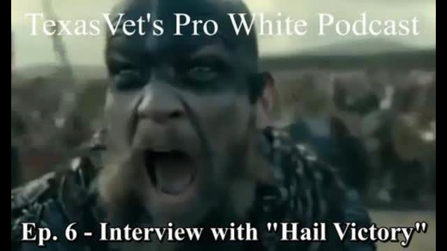 TexasVet's Pro White Podcast Ep. 6 - 04Sep2020 Interview with "Hail Victory"