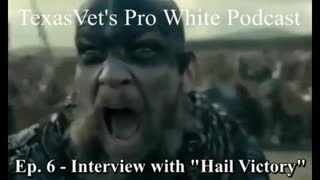 TexasVet's Pro White Podcast Ep. 6 - 04Sep2020 Interview with "Hail Victory"