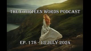 THE FOURTEEN WORDS PODCAST EP. 178 - 13 JULY 2024