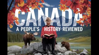 Canada A People's History: Reviewed - Episode 17 2:30pm EST 11:30am PST