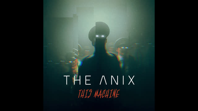 The Anix - This Machine (Official Music Video)