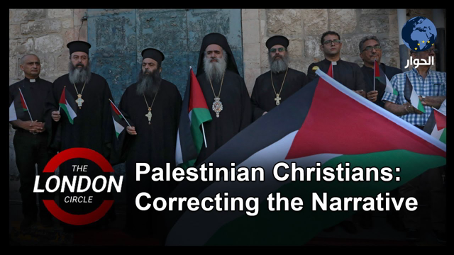 Palestinian Christians: Correcting the Narrative | The London Circle