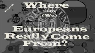 Our True History! - Where Do Europeans Come From? - Documentary (Part 2)
