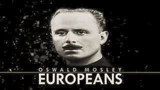 Oswald Mosley: EUROPEANS | A Documentary by Spero Patria
