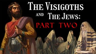 The Visigoths and The Jews (Part 2)