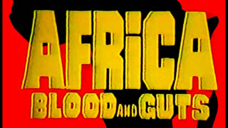 Africa Blood and Guts (Africa Addio)