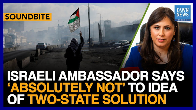 Israeli Ambassador Says ‘Absolutely Not’ To Idea Of Two-State Solution | Dawn News English