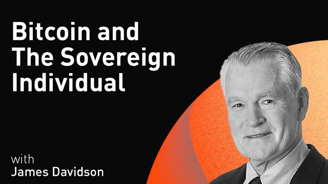 Bitcoin and The Sovereign Individual with James Davidson (WiM162)
