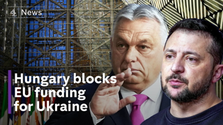 EU fury as Hungary blocks €50bn aid payment to Ukraine