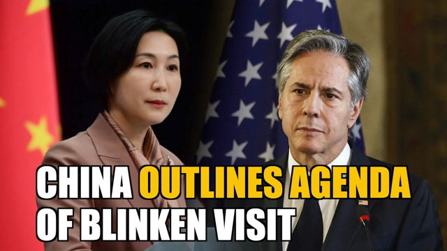 China lists key topics ahead of Blinken visit, stresses importance of US-China ties to the world