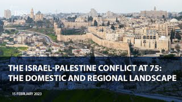 The Israel Palestine conflict at 75: The domestic and regional landscape