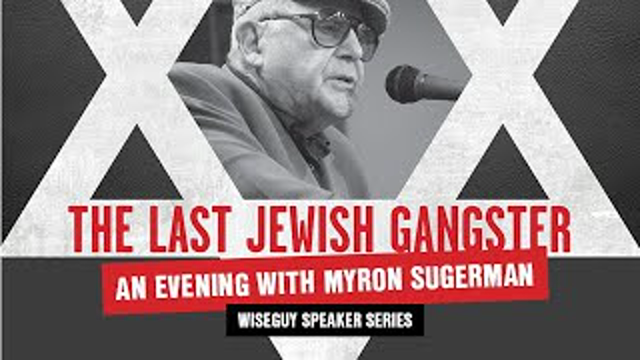 "The Last Jewish Gangster" - An Evening with Myron Sugerman