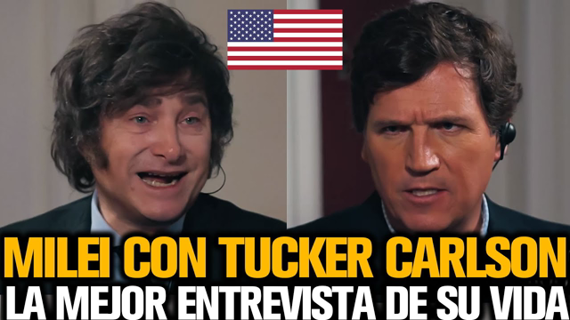 MILEI CON TUCKER CARLSON *LA ENTREVISTA MÁS IMPORTANTE DE SU VIDA*