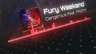 Fury Weekend - Dangerous (feat. PRIZM)
