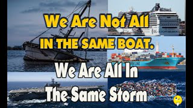 2020 04 29 We Are Not All In the Same Boat