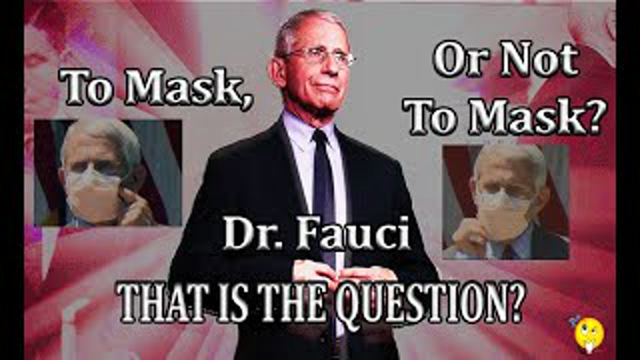To Mask, Dr  Fauci, Or Not To Mask, That Is the Question