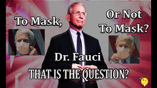 To Mask, Dr  Fauci, Or Not To Mask, That Is the Question