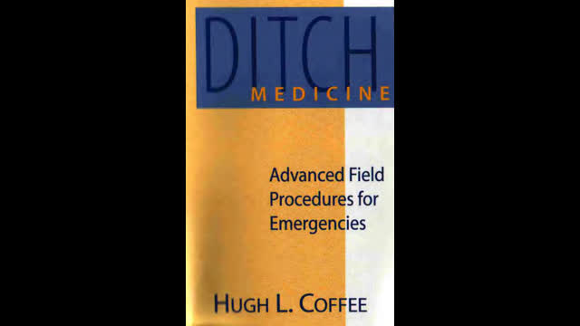 Ditch Medicine Advanced Field Procedures for Emergencies