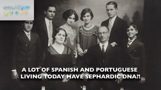 Would Jew Guess - Sephardic Jewish Roots in Modern Spain and Portugal