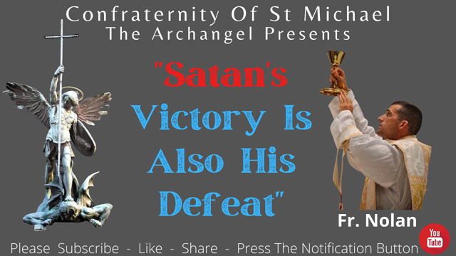 Fr. Nolan - "Satan's Victory Is Also His Defeat" Catholic Mass Homily - Sermon N.V.001
