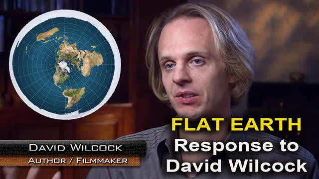 A FLAT EARTH Response to David Wilcock
