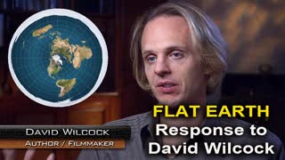 A FLAT EARTH Response to David Wilcock