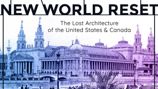 NEW WORLD RESET: Hidden History of the Lost Architecture of the United States & Canada