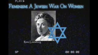 FEMINISM: A JEWISH WAR ON WOMEN & FEMININITY. BANNED ON JEWTUBE AGAIN