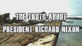 The Truth About President Richard Nixon