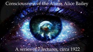 The Consciousness of the Atom, Alice Bailey: A Series of 7 Lectures