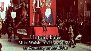 Untold Tales: Mike Walsh- An Honest Look at Germany in the 1930s