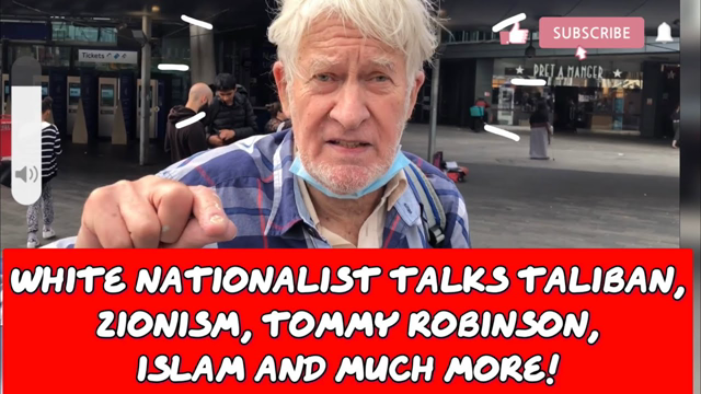 White Nationalist talks Taliban, Zionism, Tommy Robinson, Afghanistan, Islam and much more!