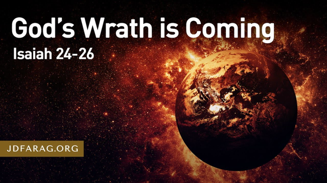 Godâ€™s Wrath is Coming â€“ Isaiah 24-26
