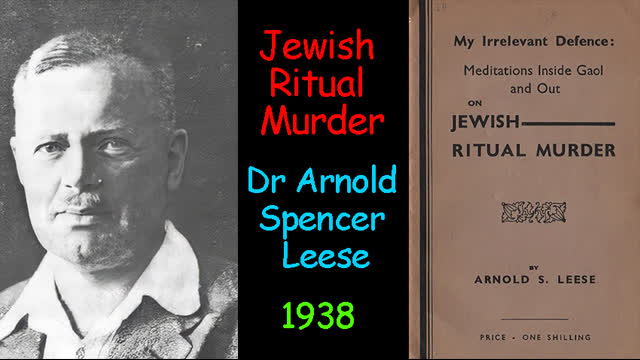 Dr Arnold Spencer Leese - Jewish Ritual Murder (JRM) 1938