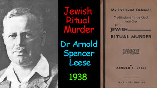 Dr Arnold Spencer Leese - Jewish Ritual Murder (JRM) 1938