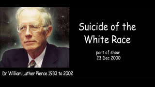 Dr William Luther Pierce - Suicide of the White Race (23 Dec 2000) & intro