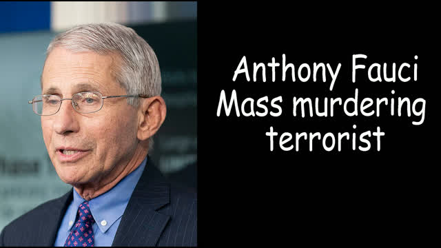 Anthony Fauci Mass murdering terrorist corona AIDS