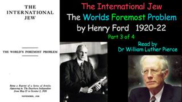 The International Jew The Worlds Foremost Problem - Henry Ford (read by Dr William L Pierce) 3 of 4