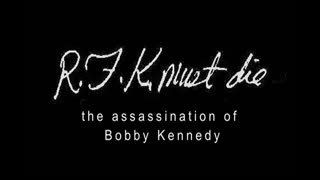 RFK Must Die â€“ The assassination of Bobby Kennedy by Shane O'Sullivan 2007 (full)