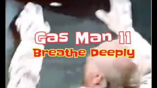 Gas Man 11  Breathe Deeply