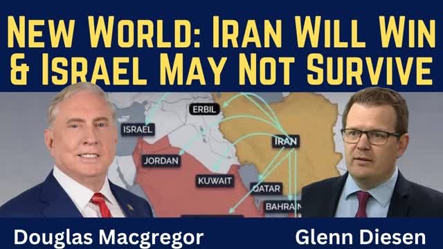 Douglas Macgregor: A New World Emerges: Iran Will Win & Israel May Not Survive