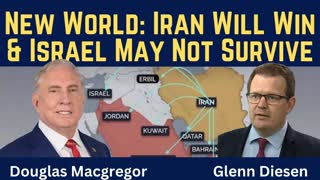Douglas Macgregor: A New World Emerges: Iran Will Win & Israel May Not Survive