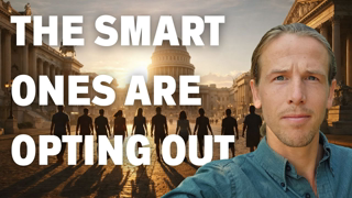 Why The Smartest Men are Leaving Society to Build a New One
