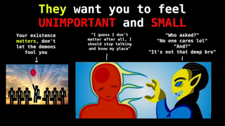 This realm wants you to feel SMALL and UNIMPORTANT